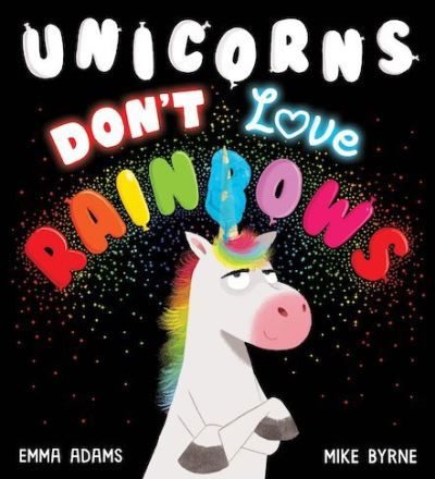 Unicorns Don't Love Rainbows HB - Emma Adams - Libros - Scholastic - 9780702307669 - 4 de marzo de 2021
