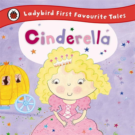 Cinderella: Ladybird First Favourite Tales - First Favourite Tales - Cinderella Ladybird First Favourite Tal - Książki - Penguin Random House Children's UK - 9780723270669 - 2 stycznia 2014