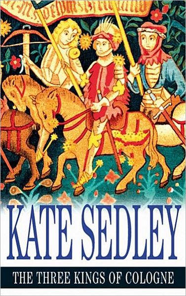 Cover for Kate Sedley · The Three Kings of Cologne (Hardcover Book) [Large type / large print edition] (2008)