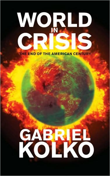 Cover for Gabriel Kolko · World in Crisis: The End of the American Century (Hardcover Book) (2009)