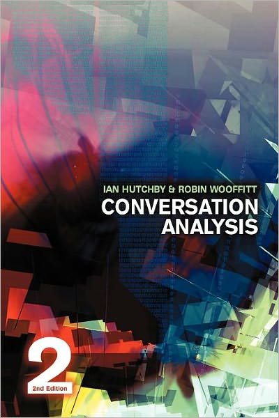 Conversation Analysis - Hutchby, Ian (Brunel University) - Boeken - John Wiley and Sons Ltd - 9780745638669 - 4 april 2008