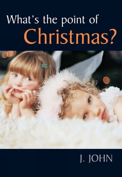 What's the Point of Christmas? - Lion Pocketbooks - J. John - Książki - SPCK Publishing - 9780745951669 - 17 września 2004