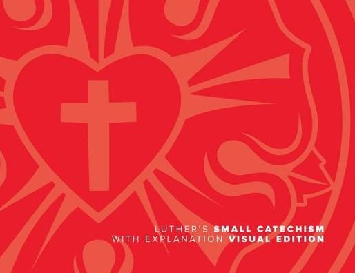 Luther's Small Catechism with Explanation (2017 Visual) - Martin Luther - Böcker - Concordia Publishing House - 9780758665669 - 14 juni 2019