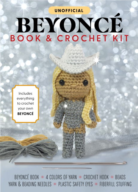 Katalin Galusz · Unofficial Beyonce Book and Crochet Kit: Includes Everything to Crochet Your Own Beyonce - Beyonce Book, 4 Colors of Yarn, Crochet Hook, Beads, Yarn and Beading Needles, Plastic Safety Eyes, Fiberfill Stuffing (Book) (2024)