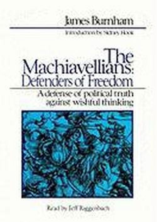 Cover for James Burnham · The Machiavellians: Defenders of Freedom: a Defense of Political Truth Against Wishful Thinking, Library Edition (Audiobook (CD)) [Unabridged edition] (2007)