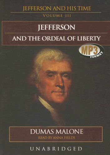 Cover for Dumas Malone · Jefferson and the Ordeal of Liberty: Library Edition (Jefferson &amp; His Time (Blackstone Audio)) (Audiobook (CD)) [Mp3 Una edition] (2007)