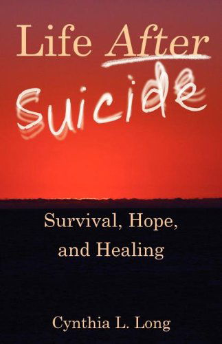 Cover for Cynthia L. Long · Life After Suicide: Survival, Hope, and Healing (Paperback Book) (2011)