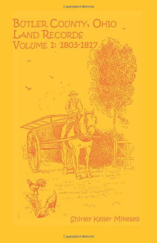 Cover for Shirley Keller Mikesell · Butler County, Ohio, Land Records, Volume 1: 1803-1817 (Taschenbuch) (2009)