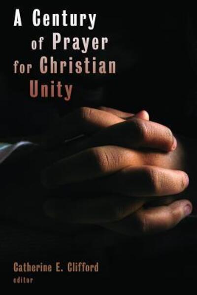 Century of Prayer for Christian Unity - - Bücher - William B Eerdmans Publishing Co - 9780802863669 - 1. Februar 2009