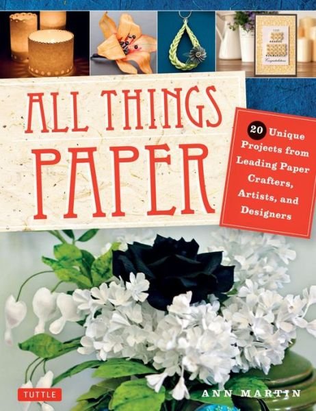Cover for Ann Martin · All Things Paper: Unique Paper Projects from 16 Leading Crafters, Artists and Designers (Paperback Book) (2013)