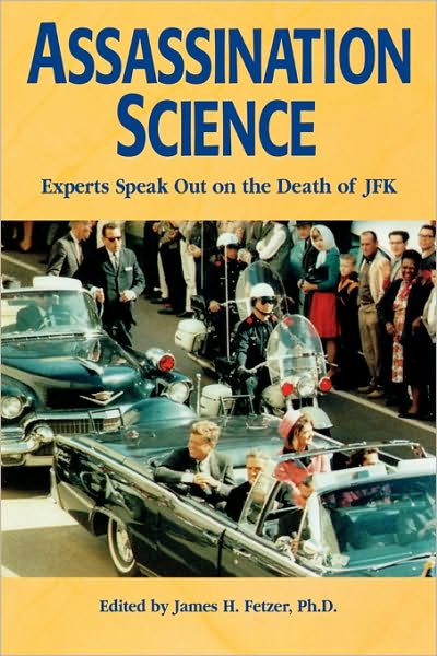 Assassination Science: Experts Speak Out on the Death of JFK - James H Fetzer - Kirjat - Open Court Publishing Co ,U.S. - 9780812693669 - keskiviikko 30. joulukuuta 1998