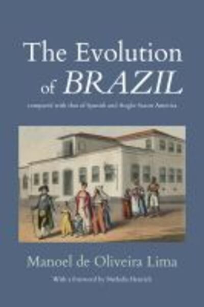 Cover for Manoel de Oliveira Lima · The Evolution of Brazil (Paperback Book) (2019)