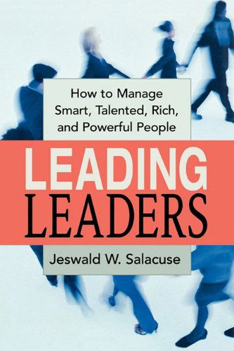 Cover for Jeswald W. Salacuse · Leading Leaders: How to Manage Smart, Talented, Rich, and Powerful People (Taschenbuch) (2005)