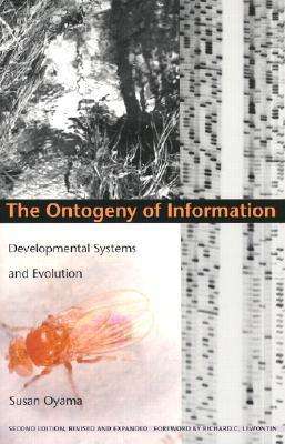 The Ontogeny of Information: Developmental Systems and Evolution - Science and Cultural Theory - Susan Oyama - Books - Duke University Press - 9780822324669 - March 16, 2000