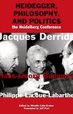 Cover for Jacques Derrida · Heidegger, Philosophy, and Politics: The Heidelberg Conference (Innbunden bok) (2016)