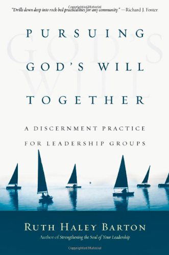 Cover for Ruth Haley Barton · Pursuing God's Will Together – A Discernment Practice for Leadership Groups (Hardcover Book) (2012)