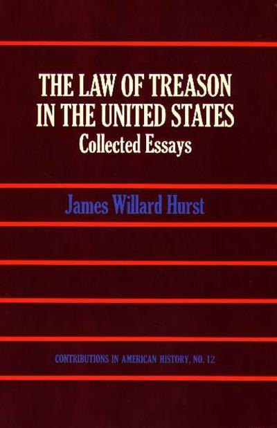 Cover for James Willard Hurst · The Law of Treason in the United States: Collected Essays (Hardcover Book) (1971)