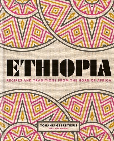 Cover for Yohanis Gebreyesus · Ethiopia: Recipes and traditions from the horn of Africa (Innbunden bok) (2018)