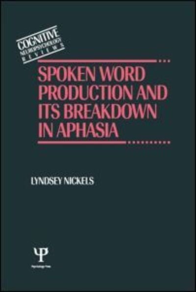 Lyndsey Nickels · Spoken Word Production and Its Breakdown In Aphasia (Hardcover bog) (1997)