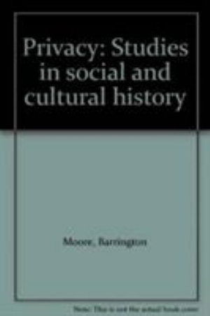 Cover for Moore, Jr, Barrington · Privacy: Studies in Social and Cultural History: Studies in Social and Cultural History (Hardcover Book) (1984)