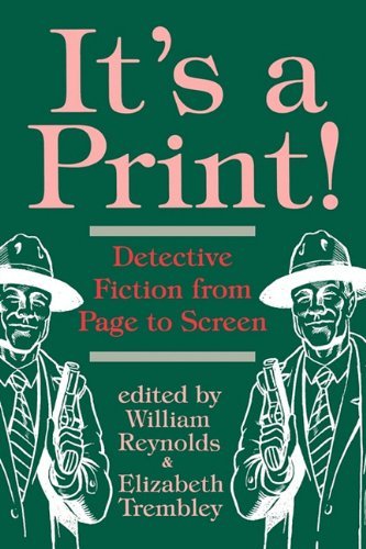 It's a Print!: Detective Fiction from Page to Screen - William Reynolds - Books - Popular Press - 9780879726669 - 2005