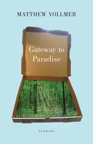 Cover for Matthew Vollmer · Gateway to Paradise: Stories (Paperback Book) (2015)