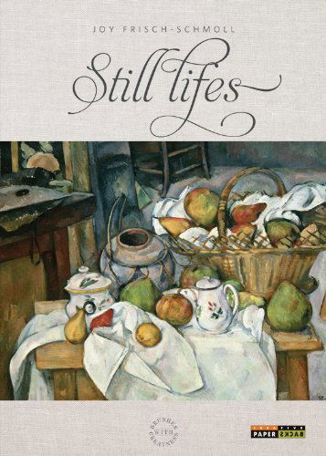 Cover for Joy Frisch-schmoll · Brushes with Greatness: Still Lifes (Paperback Book) (2013)