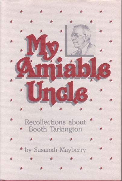 Cover for Susanah Mayberry · My Amiable Uncle: Recollections About Booth Tarkington (Hardcover Book) (1983)