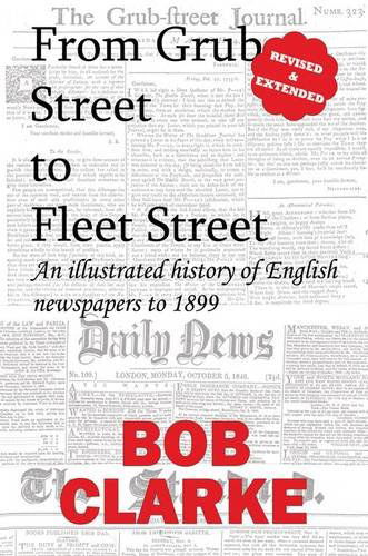 Cover for Bob Clarke · From Grub Street to Fleet Street (Paperback Book) (2010)