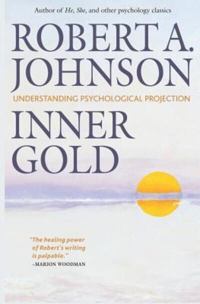 Cover for Robert A Johnson · Inner Gold: Understanding Psychological Projection (Taschenbuch) (2016)