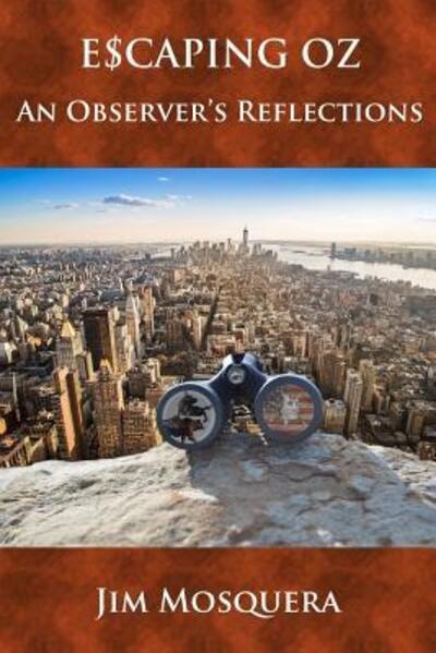 Cover for Jim Mosquera · Escaping Oz : An Observer's Reflections (Paperback Book) (2017)