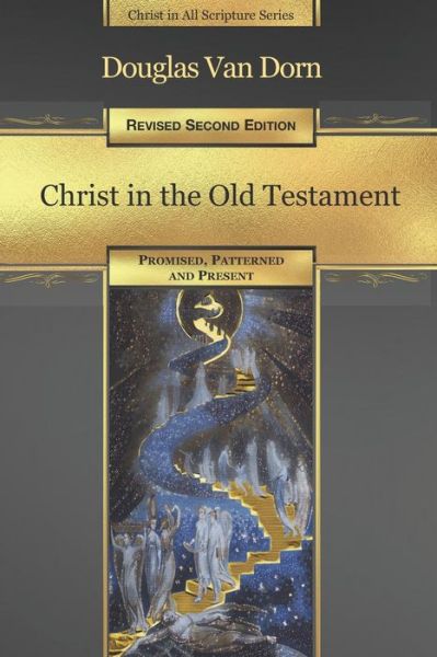 Cover for Douglas Van Dorn · Christ in the Old Testament Promised, Patterned, and Present (Paperback Book) (2019)