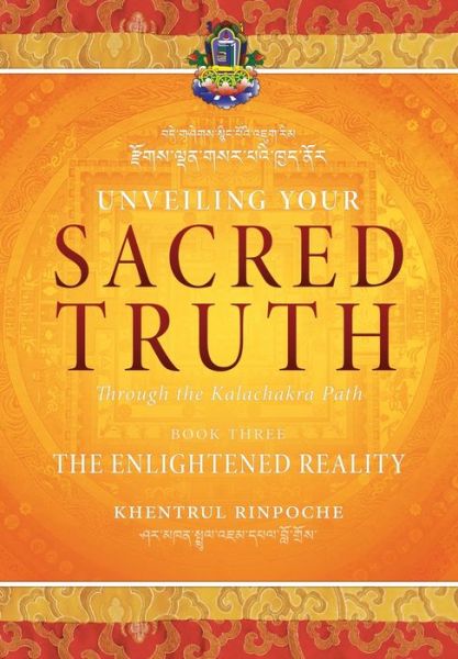 Cover for Shar Khentrul Jamphel Lodr? · Unveiling Your Sacred Truth through the Kalachakra Path, Book Three: The Enlightened Reality (Paperback Book) (2016)