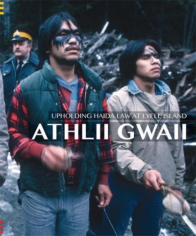 Cover for Athlii Gwaii : Upholding Haida Law on Lyell Island (Paperback Book) (2018)