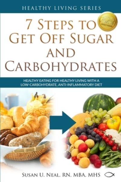 Cover for Susan U Neal · 7 Steps to Get Off Sugar and Carbohydrates (Taschenbuch) (2018)