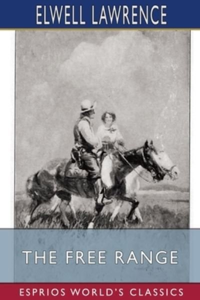 The Free Range (Esprios Classics) - Elwell Lawrence - Books - Blurb - 9781006662669 - April 26, 2024