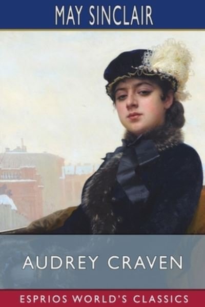 Cover for May Sinclair · Audrey Craven (Esprios Classics) (Paperback Bog) (2024)
