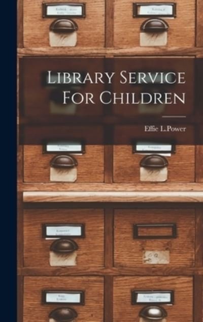 Cover for Effie L Power · Library Service For Children (Hardcover Book) (2021)