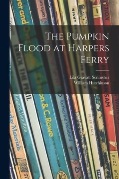 Cover for Lila Gravatt Scrimsher · The Pumpkin Flood at Harpers Ferry (Paperback Book) (2021)