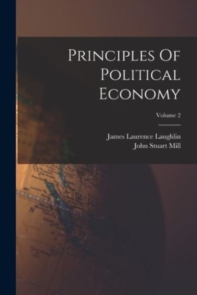 Cover for John Stuart Mill · Principles of Political Economy; Volume 2 (Bog) (2022)