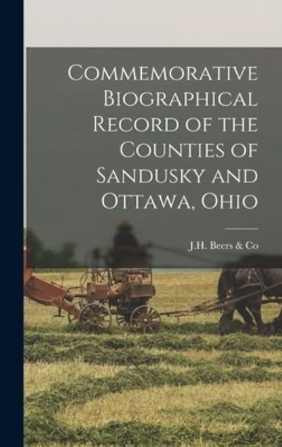 Cover for J H Beers &amp; Co · Commemorative Biographical Record of the Counties of Sandusky and Ottawa, Ohio (Bog) (2022)