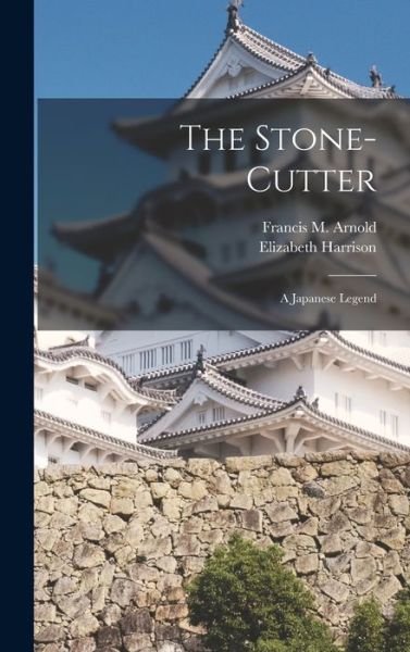 Cover for Elizabeth Harrison · The Stone-cutter (Hardcover Book) (2022)