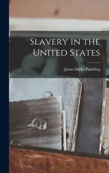 Cover for James Kirke Paulding · Slavery in the United States (Book) (2022)