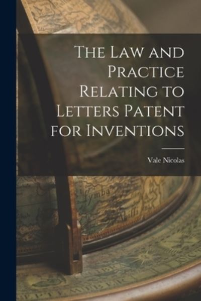 Cover for Vale Nicolas · Law and Practice Relating to Letters Patent for Inventions (Book) (2022)