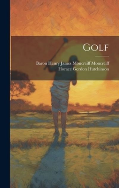 Cover for Horace Gordon Hutchinson · Golf (Book) (2023)