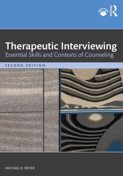 Therapeutic Interviewing: Essential Skills and Contexts of Counseling - Reiter, Michael D. (Nova Southeastern University, Florida, USA) - Książki - Taylor & Francis Ltd - 9781032050669 - 11 lutego 2022