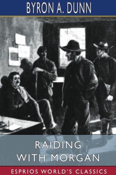 Byron A Dunn · Raiding With Morgan (Esprios Classics) (Paperback Bog) (2024)
