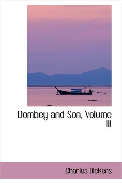 Dombey and Son, Volume III - Charles Dickens - Libros - BiblioLife - 9781103062669 - 28 de enero de 2009