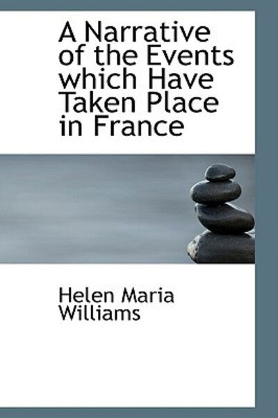 Cover for Helen Maria Williams · A Narrative of the Events Which Have Taken Place in France (Paperback Book) (2009)