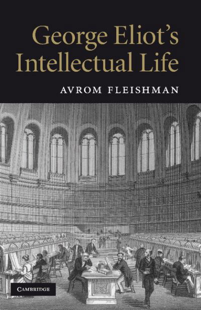 Cover for Fleishman, Avrom (The Johns Hopkins University) · George Eliot's Intellectual Life (Paperback Bog) (2011)